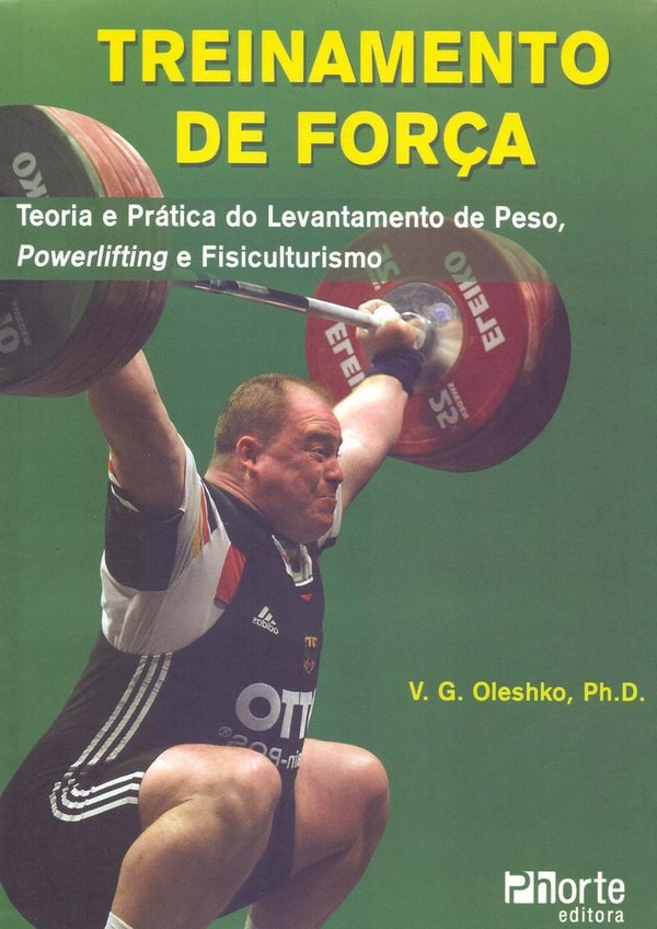 Treinamento de Força | Teoria e Prática para Levantamento de Peso Powerlifting e Fisiculturismo