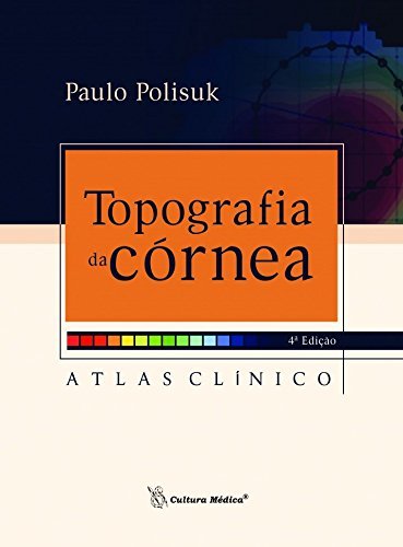 Topografia da Córnea Atlas Clínico 4.ª Ed.