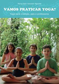Vamos Praticar Yoga? Yoga para Crianças, Pais e Professores