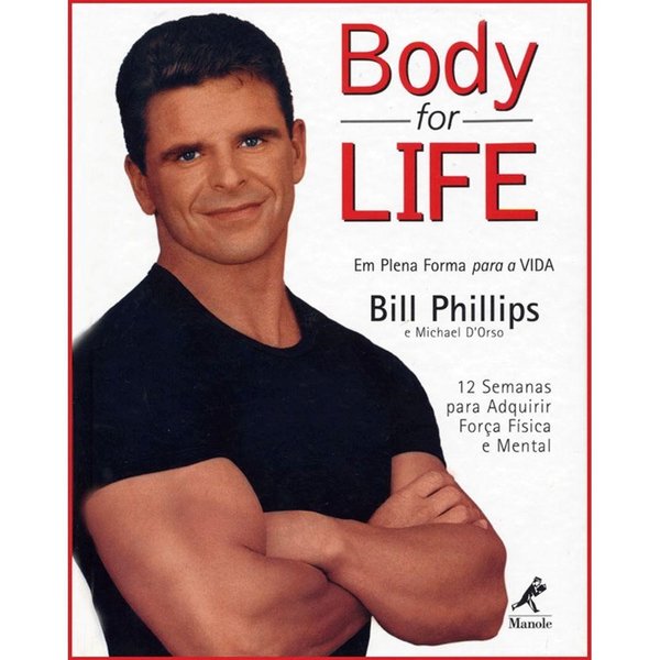 Body for Life | Em Plena Forma para a Vida | 12 Semanas para Adquirir Força Física e Mental