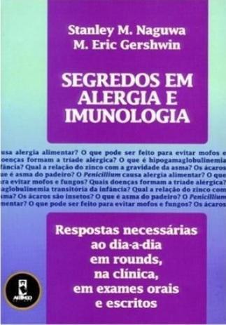 Segredos em Alergia e Imunologia|Respostas Necessárias ao Dia-a-Dia em Rounds, na Clínica, em Exames