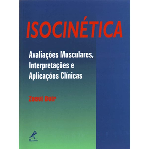 Isocinética |  Avaliações Musculares, Interpretações e Aplicações Clínicas